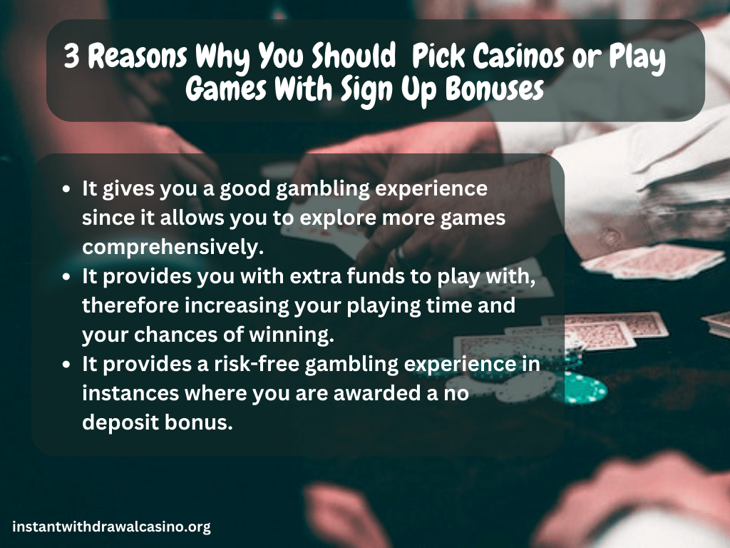 Reasons why you should pick casinos with instant withdrawal sign up bonus