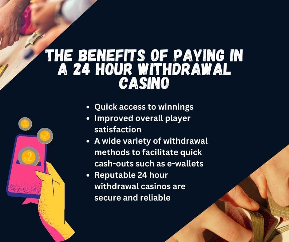 A list of benefits of playing in a 24 hour withdrawal casino